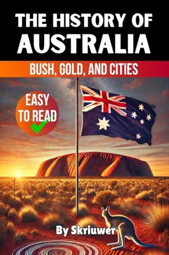 The History of Australia: Bush, Gold, and Cities.DE The History of Australia: Bush, Gold, and Cities.DE von epubli