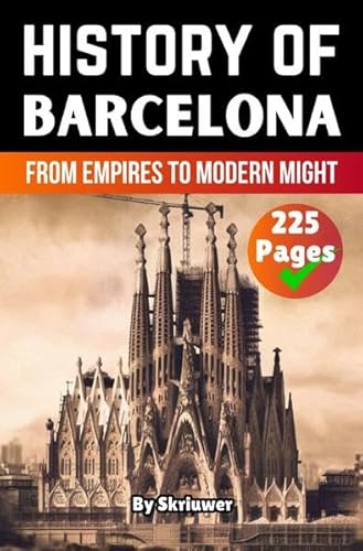 The History of Barcelona: From Empires to Modern Might The History of Barcelona: From Empires to Modern Might von epubli
