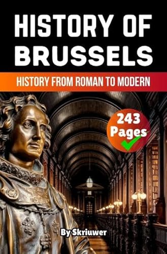 The History of Brussels: History from Roman to Modern The History of Brussels: History from Roman to Modern von epubli