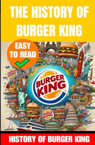 The History of Burger King: King of Fast Food: The Rise of Burger King The History of Burger King: King of Fast Food: The Rise of Burger King von epubli