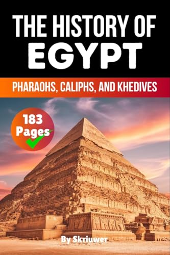 The History of Egypt: Pharaohs, Caliphs, and Khedives.DE The History of Egypt: Pharaohs, Caliphs, and Khedives.DE von epubli