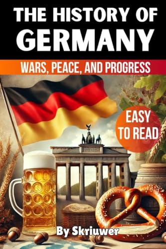 The History of Germany: Wars, Peace, and Progress The History of Germany: Wars, Peace, and Progress von epubli