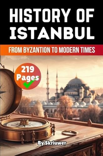 The History of Istanbul: From Byzantion to Modern Times The History of Istanbul: From Byzantion to Modern Times von epubli