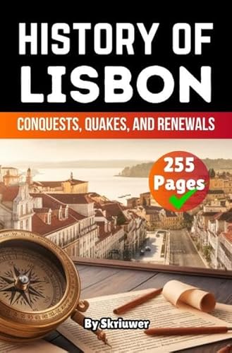 The History of Lisbon: Conquests, Quakes, and Renewals The History of Lisbon: Conquests, Quakes, and Renewals von epubli