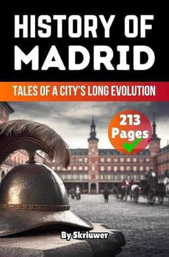 The History of Madrid: Tales of a City’s Long Evolution The History of Madrid: Tales of a City’s Long Evolution von epubli