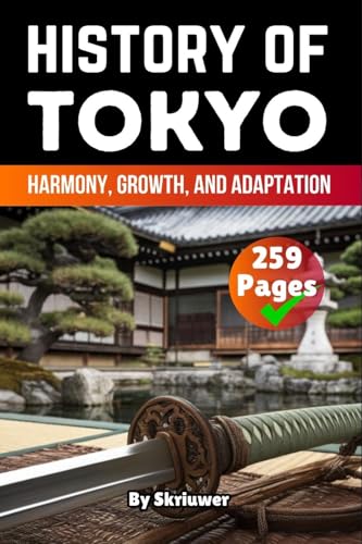 The History of Tokyo: Harmony, Growth, and Adaptation von epubli