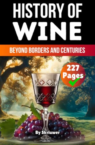 The History of Wine: Beyond Borders and Centuries von epubli