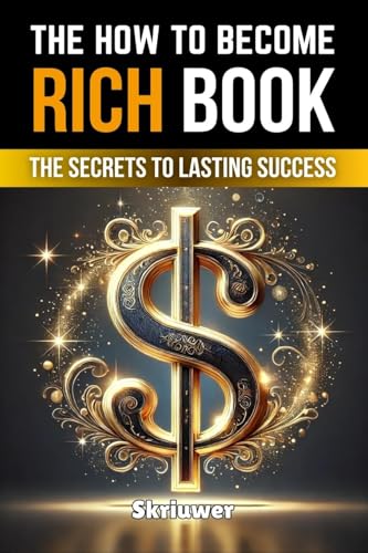 The How to Become Rich Book: The Secrets to Lasting Success The How to Become Rich Book: The Secrets to Lasting Success von epubli