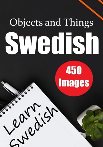 The Swedish Encyclopedia: A Picture Dictionary to Learn 450 Objects and Things in Swedish | Perfect for Children and Beginners: Discover the Beauty of ... in a Visual Way (Books for learning Swedish) von Independently published