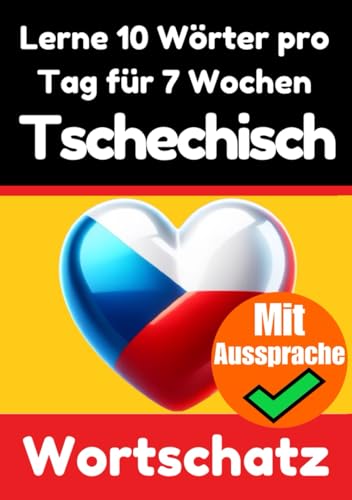 Tschechisch-Vokabeltrainer: Lernen Sie 7 Wochen lang täglich 10 tschechische Wörter: Ein umfassender Sprachführer für Kinder und Anfänger zum Lernen ... (Bücher zum Tschechischlernen, Band 1) von Independently published