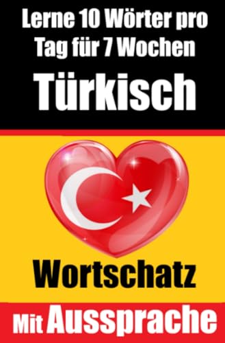 Türkisch-Vokabeltrainer: Lernen Sie 7 Wochen lang täglich 10 Türkische Wörter | Die Tägliche Türkische Herausforderung: Ein umfassender Sprachführer ... Sprache | Lernen Sie die Türkische Sprache Türkisch-Vokabeltrainer: Lernen Sie 7 Wochen lang täglich 10 Türkische Wörter | Die Tägliche Türkische Herausforderung: Ein umfassender Sprachführer ... Sprache | Lernen Sie die Türkische Sprache von epubli