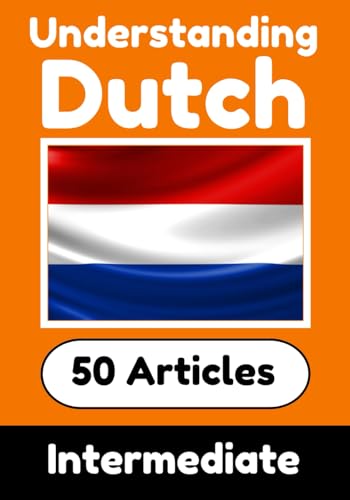Understanding Dutch | Learn Dutch language with 50 Interesting Articles About Countries, Health, Languages and More: Improve your Dutch | Intermediate ... Learners (Books for Learning Dutch, Band 20) von Independently published