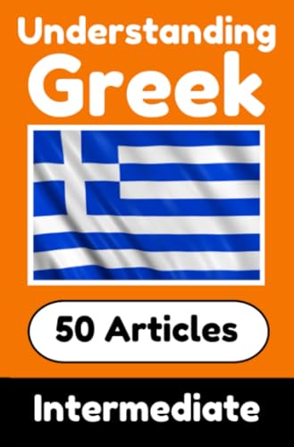 Understanding Greek | Learn Greek language with 50 Interesting Articles About Countries, Health, Languages and More: Improve your Greek | Intermediate to Advanced | Perfect for Curious Greek Learners Understanding Greek | Learn Greek language with 50 Interesting Articles About Countries, Health, Languages and More: Improve your Greek | Intermediate to Advanced | Perfect for Curious Greek Learners von epubli