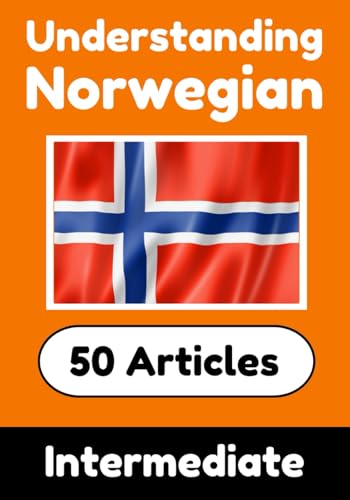 Understanding Norwegian | Learn Norwegian language with 50 Interesting Articles About Countries, Health, Languages and More: Improve your Norwegian | ... (Books for Learning Norwegian, Band 19) von Independently published