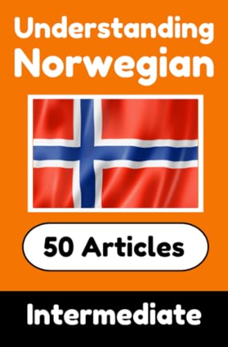 Understanding Norwegian | Learn Norwegian language with 50 Interesting Articles About Countries, Health, Languages and More: Improve your Norwegian | ... | Perfect for Curious Norwegian Learners Understanding Norwegian | Learn Norwegian language with 50 Interesting Articles About Countries, Health, Languages and More: Improve your Norwegian | ... | Perfect for Curious Norwegian Learners von epubli