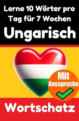 Ungarisch-Vokabeltrainer: Lernen Sie 7 Wochen lang täglich 10 Ungarische Wörter | Die Tägliche Ungarische Herausforderung: Ein umfassender ... Sprache | Lernen Sie die Ungarische Sprache Ungarisch-Vokabeltrainer: Lernen Sie 7 Wochen lang täglich 10 Ungarische Wörter | Die Tägliche Ungarische Herausforderung: Ein umfassender ... Sprache | Lernen Sie die Ungarische Sprache von epubli