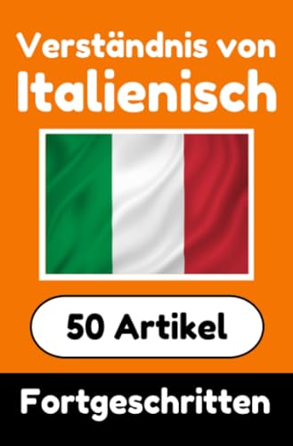 Verständnis von Italienisch | Italienisch lernen mit 50 interessanten Artikeln über Länder, Gesundheit, Sprachen und mehr: Verbessere dein Italienisch ... Italienischlernende | Italienisch Verstehen Verständnis von Italienisch | Italienisch lernen mit 50 interessanten Artikeln über Länder, Gesundheit, Sprachen und mehr: Verbessere dein Italienisch ... Italienischlernende | Italienisch Verstehen von epubli