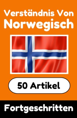 Verständnis von Norwegisch | Norwegisch lernen mit 50 interessanten Artikeln über Länder, Gesundheit, Sprachen und mehr: Verbessere dein Norwegisch | ... Norwegischlernende | Norwegisch Verstehen Verständnis von Norwegisch | Norwegisch lernen mit 50 interessanten Artikeln über Länder, Gesundheit, Sprachen und mehr: Verbessere dein Norwegisch | ... Norwegischlernende | Norwegisch Verstehen von epubli