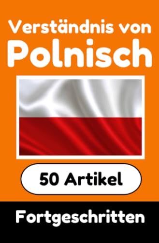 Verständnis von Polnisch | Polnisch lernen mit 50 interessanten Artikeln über Länder, Gesundheit, Sprachen und mehr: Verbessere dein Polnisch | Für ... Polnischlernende | Polnisch Verstehen Verständnis von Polnisch | Polnisch lernen mit 50 interessanten Artikeln über Länder, Gesundheit, Sprachen und mehr: Verbessere dein Polnisch | Für ... Polnischlernende | Polnisch Verstehen von epubli