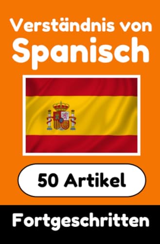 Verständnis von Spanisch | Spanisch lernen mit 50 interessanten Artikeln über Länder, Gesundheit, Sprachen und mehr: Verbessere dein Spanisch | Für ... Spanischlernende | Spanisch Verstehen Verständnis von Spanisch | Spanisch lernen mit 50 interessanten Artikeln über Länder, Gesundheit, Sprachen und mehr: Verbessere dein Spanisch | Für ... Spanischlernende | Spanisch Verstehen von epubli
