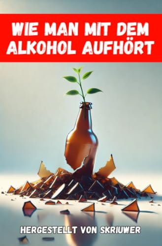 Wie man mit dem Alkohol aufhört: Ein umfassender Leitfaden zur Erlangung der Nüchternheit Wie man mit dem Alkohol aufhört: Ein umfassender Leitfaden zur Erlangung der Nüchternheit