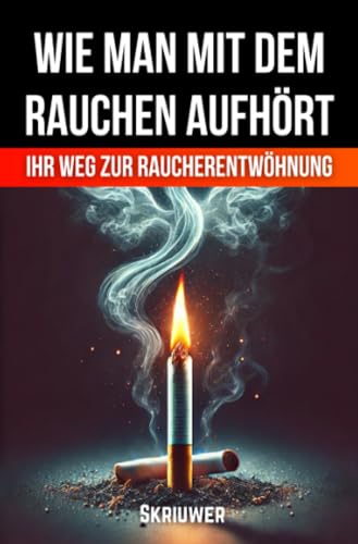 Wie man mit dem Rauchen aufhört: Die Reise in die Freiheit und ein gesünderes Leben: Die Reise in die Freiheit und ein gesünderes Leben.DE Wie man mit dem Rauchen aufhört: Die Reise in die Freiheit und ein gesünderes Leben: Die Reise in die Freiheit und ein gesünderes Leben.DE von epubli