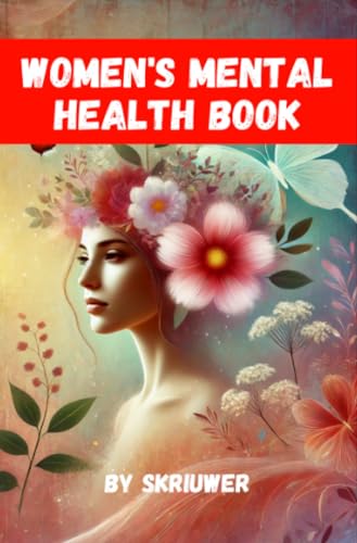 Women's Mental Health Book: A Guide to a Stronger Mentality Women's Mental Health Book: A Guide to a Stronger Mentality
