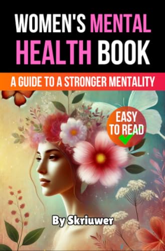 Women's Mental Health Book: A Guide to a Stronger Mentality Women's Mental Health Book: A Guide to a Stronger Mentality von epubli
