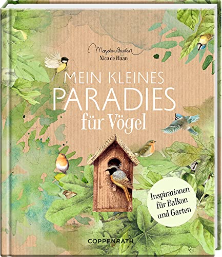 Mein kleines Paradies für Vögel: Inspirationen für Balkon und Garten von COPPENRATH, MÜNSTER
