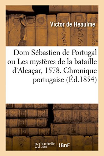 Dom Sébastien de Portugal ou Les mystères de la bataille d'Alcaçar, 1578. Chronique portugaise von Hachette Livre - BNF