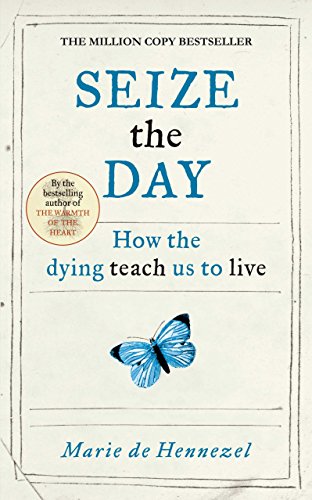 Seize the Day: How the dying teach us to live