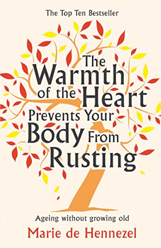 Warmth of the Heart Prevents Your Body from Rusting: Ageing without growing old von Pan