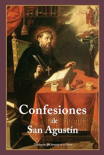 Las Confesiones de San Agustín (Ilustrado y Traducido): Un viaje introspectivo de las búsquedas mundanas a la iluminación espiritual (La Editorial Divina) von Independently published