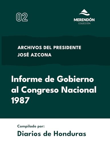 Informe de Gobierno al Congreso Nacional 1987: Archivos del presidente José Azcona von Colección Erandique