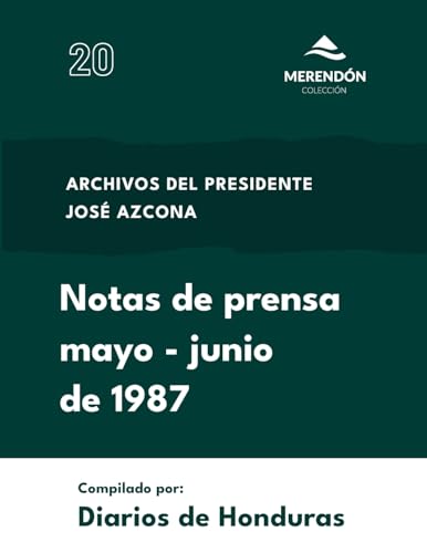 Notas de Prensa mayo a junio de 1987: Archivos del presidente José Azcona von Colección Merendón