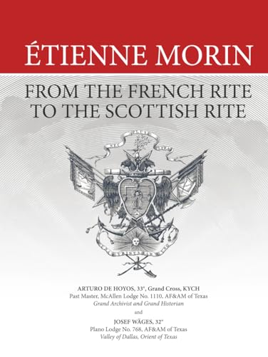 Étienne Morin: From the French Rite to the Scottish Rite von Westphalia Press