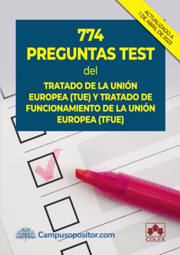 774 preguntas test del Tratado de la Unión Europea (TUE) y Tratado de Funcionamiento de la Unión Europea (TFUE) (Campus Opositor)