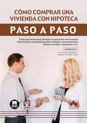 Cómo comprar una vivienda con hipoteca. Paso a paso: Todas las claves para afrontar la operación con la mayor información y seguridad posible ... básica a recabar, impuestos, etc.) von Editorial Colex
