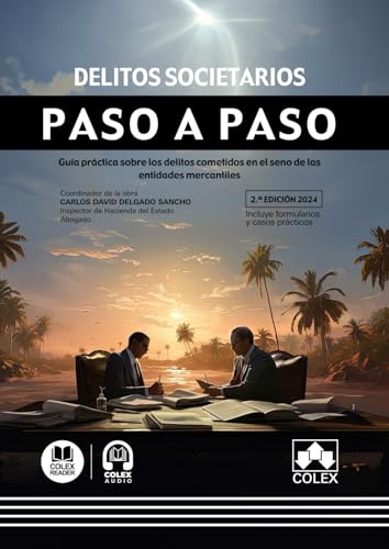 Delitos societarios. Paso a paso (2.ª EDICIÓN 2024): Guía práctica sobre los delitos cometidos en el seno de las entidades mercantiles von Editorial Colex