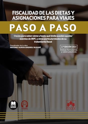 Fiscalidad de las dietas y asignaciones de viaje. Paso a paso: Claves para saber cómo y hasta qué límite pueden quedar exentas de IRPF, y otras particularidades de su tratamiento fiscal Fiscalidad de las dietas y asignaciones de viaje. Paso a paso: Claves para saber cómo y hasta qué límite pueden quedar exentas de IRPF, y otras particularidades de su tratamiento fiscal von Editorial Colex
