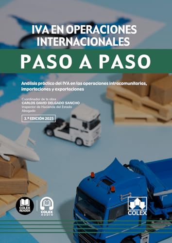 IVA en operaciones internacionales. Paso a paso: Análisis práctico del IVA en las operaciones intracomunitarias, importaciones y exportaciones von Editorial Colex