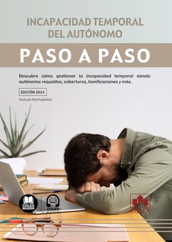 Incapacidad temporal del autónomo. Paso a paso: Descubre cómo gestionar la incapacidad temporal siendo autónomo: requisitos, coberturas, bonificaciones y más von Editorial Colex