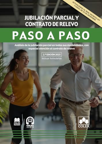 Jubilación parcial y contrato de relevo. Paso a paso: Análisis de la jubilación parcial en todas sus modalidades, con especial atención al contrato de relevo von Editorial Colex