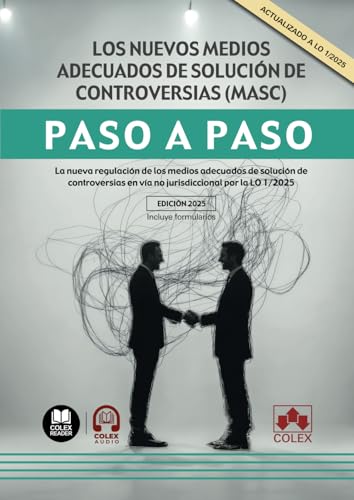 Los nuevos medios adecuados de solución de controversias (MASC). Paso a Paso: La nueva regulación de los medios adecuados de solución de controversias en vía no jurisdiccional por la LO 1/2025 von Editorial Colex