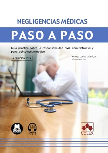 Negligencias médicas. Paso a Paso: Guía práctica sobre la responsabilidad civil, administrativa y penal del colectivo médico Negligencias médicas. Paso a Paso: Guía práctica sobre la responsabilidad civil, administrativa y penal del colectivo médico von Editorial Colex