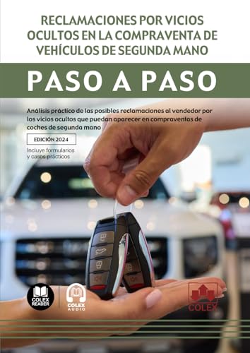 Reclamaciones por vicios ocultos en la compraventa de vehículos de segunda mano. Paso a paso: Análisis práctico de las posibles reclamaciones al ... en compraventas de coches de segunda mano von Editorial Colex