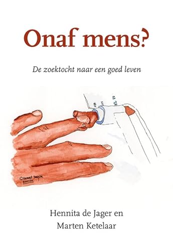 Onaf mens?: De zoektocht naar een goed leven Onaf mens?: De zoektocht naar een goed leven von Uitgeverij Elikser