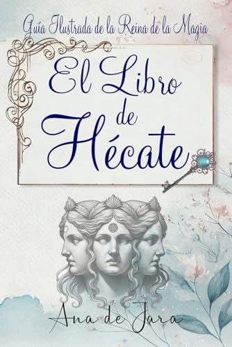 El libro de Hécate: Guía Ilustrada de la Reina de la Magia von Independently published