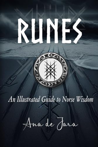 RUNES. An Illustrated Guide to Norse Wisdom: Learn how to Interpret the Runes von Independently published