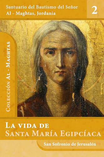 La vida de santa María Egipcíaca: La penitente del desierto de Betania, al otro lado del Jordán (Al-Maghtas, Band 2) von Ediciones Magthas